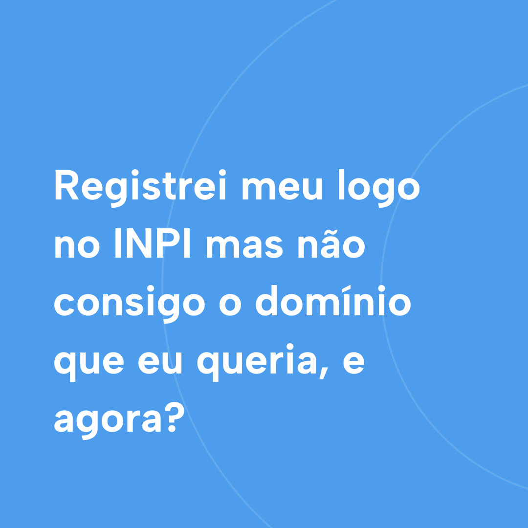 Read more about the article Registrei meu logo no INPI mas não consigo o domínio que eu queria, e agora?