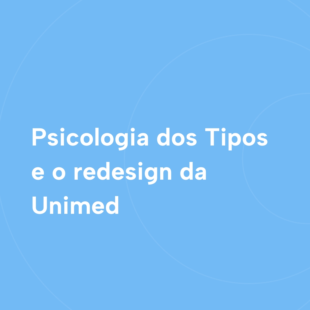 Read more about the article Psicologia dos Tipos e o redesign da Unimed 